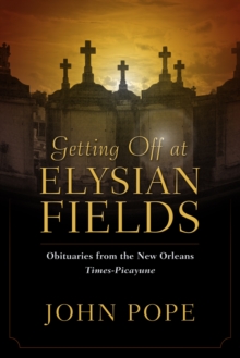 Getting Off at Elysian Fields : Obituaries from the New Orleans Times-Picayune