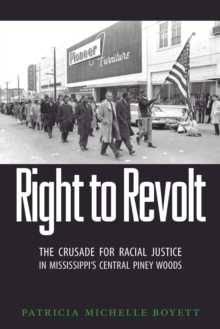 Right to Revolt : The Crusade for Racial Justice in Mississippi's Central Piney Woods