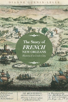 The Story of French New Orleans : History of a Creole City