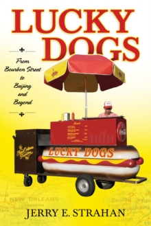 Lucky Dogs : From Bourbon Street to Beijing and Beyond