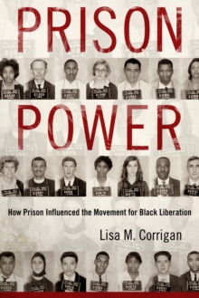 Prison Power : How Prison Influenced the Movement for Black Liberation