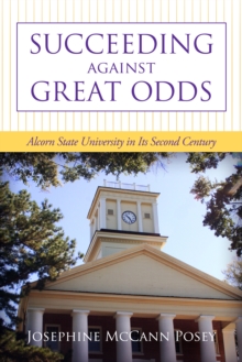 Succeeding against Great Odds : Alcorn State University in Its Second Century