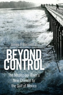 Beyond Control : The Mississippi River's New Channel to the Gulf of Mexico