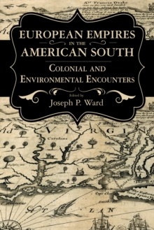 European Empires in the American South : Colonial and Environmental Encounters