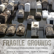 Fragile Grounds : Louisiana's Endangered Cemeteries