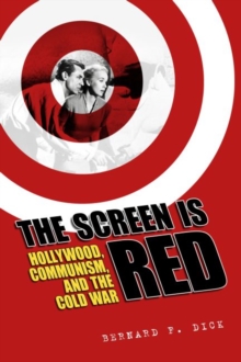 The Screen Is Red : Hollywood, Communism, and the Cold War, Paperback Book The Screen Is Red : Hollywood, Communism, and the Cold War, Paperback Book