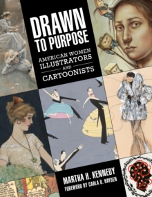 Drawn to Purpose : American Women Illustrators and Cartoonists