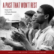 A Past That Won't Rest : Images of the Civil Rights Movement in Mississippi