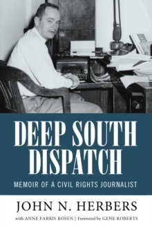 Deep South Dispatch : Memoir of a Civil Rights Journalist