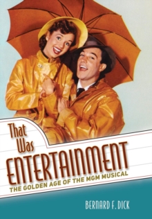 That Was Entertainment : The Golden Age of the MGM Musical, Hardback Book That Was Entertainment : The Golden Age of the MGM Musical, Hardback Book