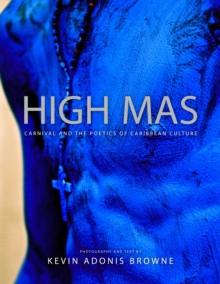 High Mas : Carnival and the Poetics of Caribbean Culture