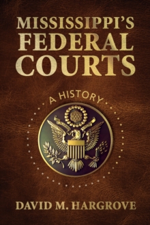 Mississippi's Federal Courts : A History