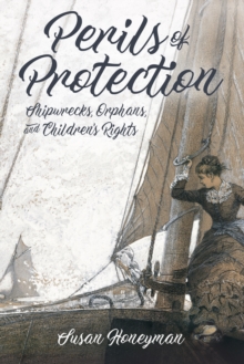 Perils of Protection : Shipwrecks, Orphans, and Children's Rights