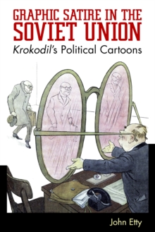 Graphic Satire in the Soviet Union : Krokodil's Political Cartoons