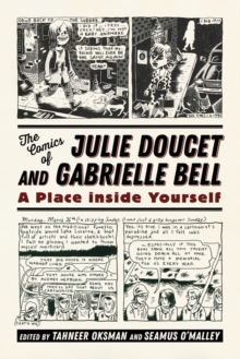 The Comics of Julie Doucet and Gabrielle Bell : A Place inside Yourself, Paperback / softback Book The Comics of Julie Doucet and Gabrielle Bell : A Place inside Yourself, Paperback / softback Book
