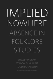 Implied Nowhere : Absence in Folklore Studies, Hardback Book Implied Nowhere : Absence in Folklore Studies, Hardback Book
