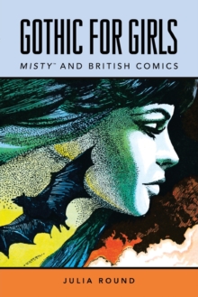 Gothic for Girls : Misty and British Comics, Paperback / softback Book Gothic for Girls : Misty and British Comics, Paperback / softback Book