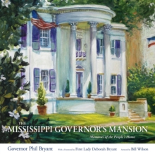 The Mississippi Governor's Mansion : Memories of the People's Home