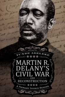 Martin R. Delany's Civil War and Reconstruction : A Primary Source Reader