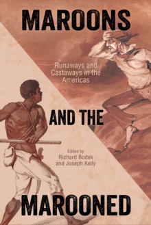 Maroons and the Marooned : Runaways and Castaways in the Americas