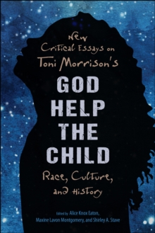 New Critical Essays on Toni Morrison's God Help the Child : Race, Culture, and History