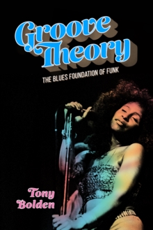 Groove Theory : The Blues Foundation of Funk