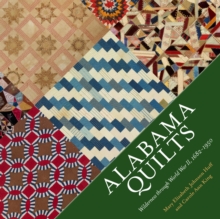 Alabama Quilts : Wilderness through World War II, 1682-1950