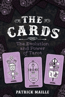 The Cards : The Evolution and Power of Tarot