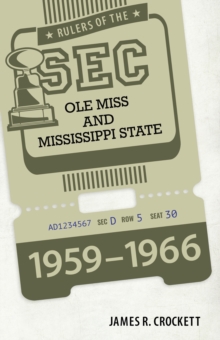 Rulers of the SEC : Ole Miss and Mississippi State, 1959-1966