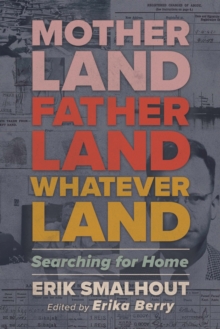 Motherland, Fatherland, Whateverland : Searching for Home