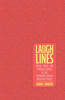 Laugh Lines : Humor, Genre, and Political Critique in Late Twentieth-Century American Poetry