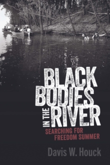 Black Bodies in the River : Searching for Freedom Summer