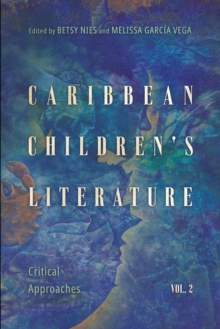 Caribbean Children's Literature, Volume 2 : Critical Approaches