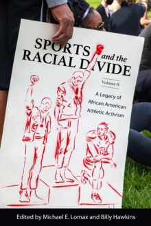 Sports and the Racial Divide, Volume II : A Legacy of African American Athletic Activism