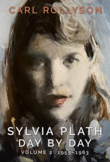 Sylvia Plath Day by Day, Volume 2 : 1955-1963