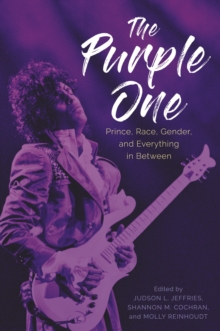 The Purple One : Prince, Race, Gender, and Everything in Between