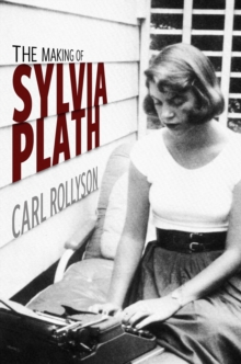 The Making of Sylvia Plath