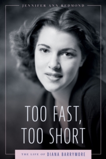 Too Fast, Too Short : The Life of Diana Barrymore