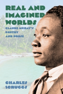Real and Imagined Worlds : Claude McKay's Poetry and Prose