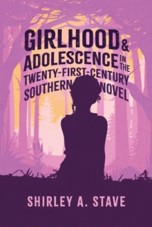 Girlhood and Adolescence in the Twenty-First-Century Southern Novel