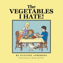 The Vegetables I Hate!