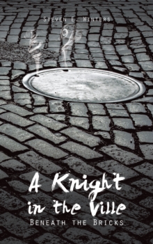 A Knight in the Ville : Beneath the Bricks