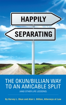 Happily Separating : The Okun/Billian Way to an Amicable Split (And Other Life Lessons)