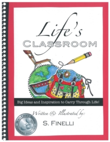 Life'S Classroom : Big Ideas and Inspiration to Carry Through Life