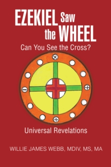 Ezekiel Saw the Wheel : Can You See the Cross?