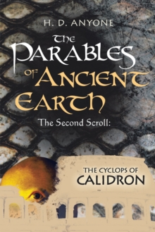 The Parables of Ancient Earth : The Second Scroll:  the Cyclops of Calidron