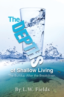 The Depths of Shallow Living : The Buildup After the Breakdown.