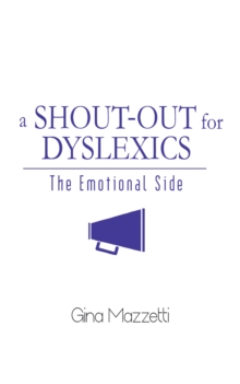 A Shout-Out for Dyslexics : The Emotional Side