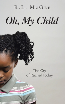 Oh, My Child : The Cry of Rachel Today