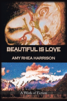 Beautiful Is Love : A Work of Fiction